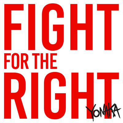 Fight For The Right/Yonaka