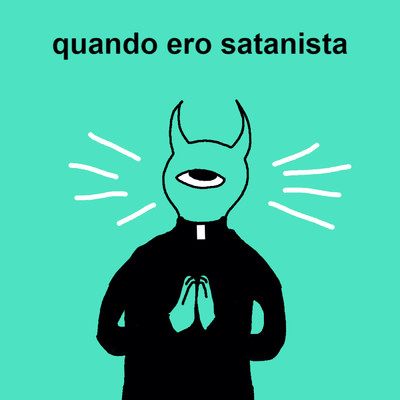 シングル/Quando Ero Satanista/Tonno
