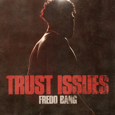 Trust Issues (Clean)/Fredo Bang