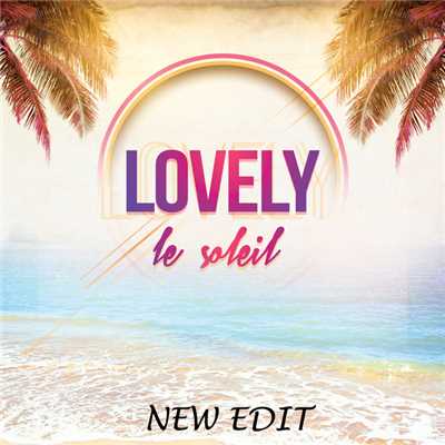 シングル/Le soleil (New Edit)/Lovely