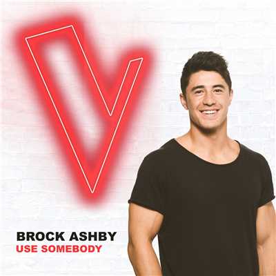 Use Somebody (The Voice Australia 2018 Performance ／ Live)/Brock Ashby