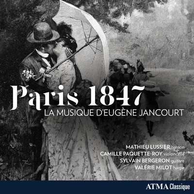Paris 1847 - La musique d'Eugene Jancourt/Mathieu Lussier／Camille Paquette-Roy／Sylvain Bergeron／Valerie Milot
