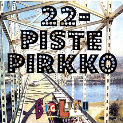アルバム/Big Lupu/22-Pistepirkko