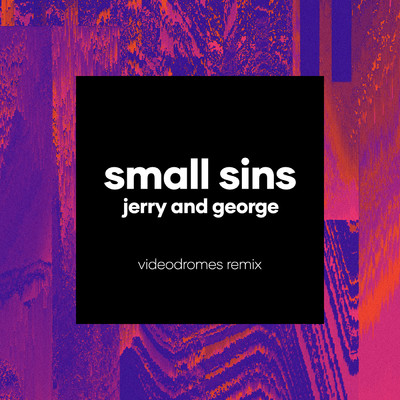 Jerry And George (Videodromes Remix)/スモール・シンズ