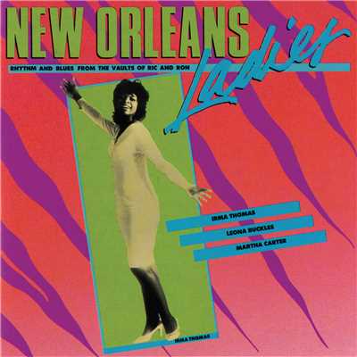 New Orleans Ladies: Rhythm And Blues From The Vaults Of Ric And Ron/アーマ・トーマス／Leona Buckles／Martha Carter