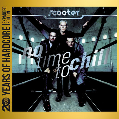 No Time To Chill (Explicit) (20 Years Of Hardcore Expanded Edition ／ Remastered)/スクーター