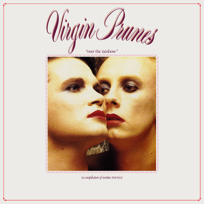 アルバム/Over the Rainbow (A Compilation of Rarities 1981-1983) [2004 Remaster]/Virgin Prunes