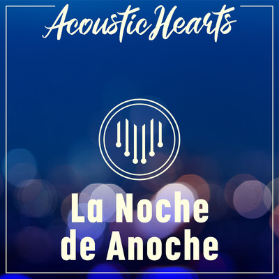 シングル/La Noche de Anoche/Acoustic Hearts