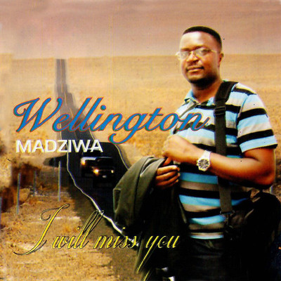 I Will Miss You/Welington Madziwa