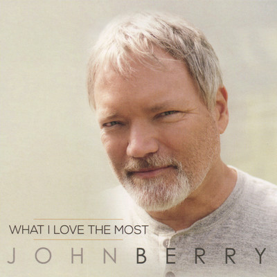 What I Love the Most/John Berry