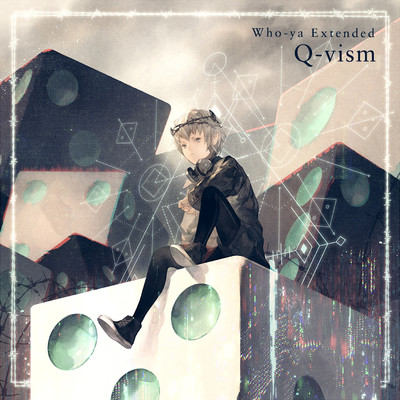 アルバム/Q-vism/Who-ya Extended
