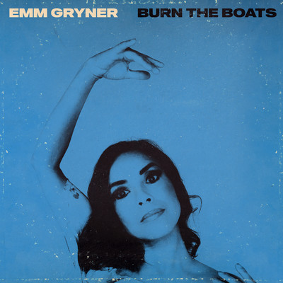 Burn the Boats/EMM GRYNER