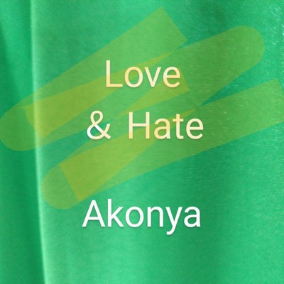 シングル/Love & Hate/Akonya
