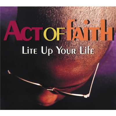 Lite Up Your Life (Funkadelic Dub Mix)/Act Of Faith