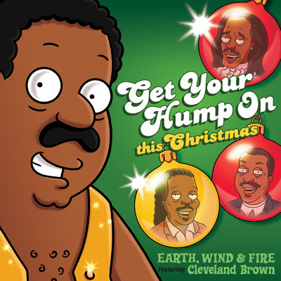 Get Your Hump on This Christmas (featuring Cleveland Brown／From ”The Cleveland Show”)/アース・ウィンド&ファイアー