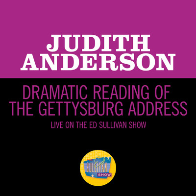 Dramatic Reading Of The Gettysburg Address (Live On The Ed Sullivan Show, February 11, 1951)/Judith Anderson
