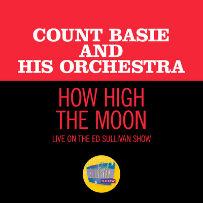 シングル/How High The Moon (Live On The Ed Sullivan Show, November 22, 1959)/カウント・ベイシー・オーケストラ