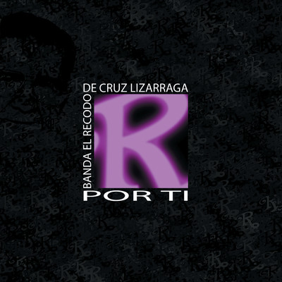 Por Ti/Banda El Recodo De Cruz Lizarraga
