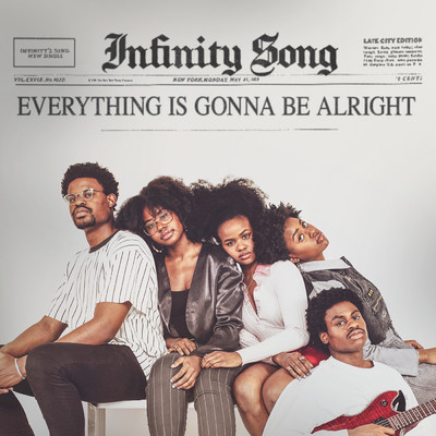 Everything Is Gonna Be Alright/Infinity Song