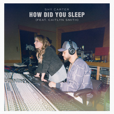 シングル/How Did You Sleep (feat. Caitlyn Smith)/Shy Carter
