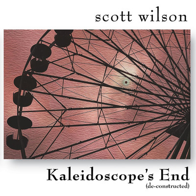 Kaleidoscope's End (Album Master)/Scott Wilson
