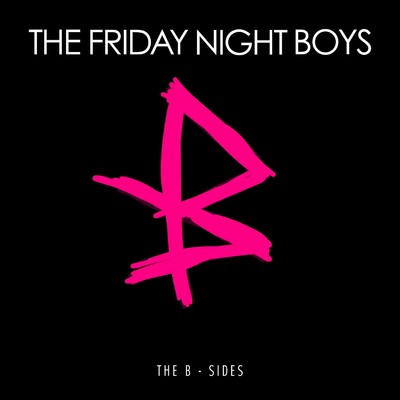 Everything You Ever Wanted: The B-Sides/The Friday Night Boys