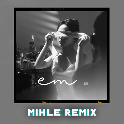 シングル/Em (Mihle Remix)/BMZ & Mihle