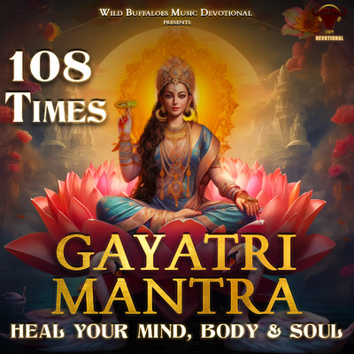 Gayatri Mantra 108 Times (Heal your Mind, Body and Soul )/Shubhankar Jadhav
