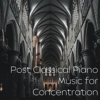 アルバム/Post Classical Piano Music for Concentration/Ambient Study Theory