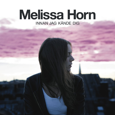 アルバム/Innan jag kande dig/Melissa Horn