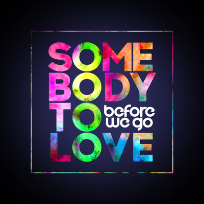 Somebody to Love/BEFORE WE GO