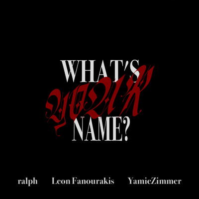 シングル/what's your name？ (feat. Leon Fanourakis)/ralph