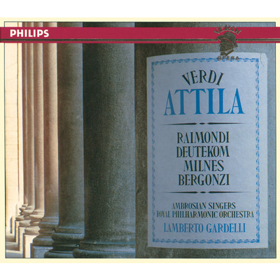 Verdi: Attila ／ Act 1 - ”Si, quell'io son”/カルロ・ベルゴンツィ／クリスティーナ・ドイテコム／ロイヤル・フィルハーモニー管弦楽団／ランベルト・ガルデッリ