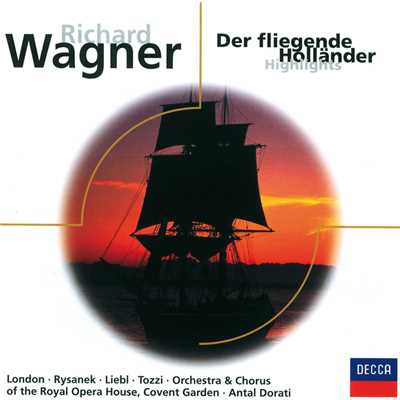 Wagner: Der Fliegende Hollander (Highlights)/ジョージ・ロンドン／ジョルジョ・トッツィ／カルル・リーブル／Leonie Rysanek／ロザリンド・エリアス／コヴェント・ガーデン・ロイヤル・オペラ・ハウス合唱団／コヴェント・ガーデン王立歌劇場管弦楽団／アンタル・ドラティ