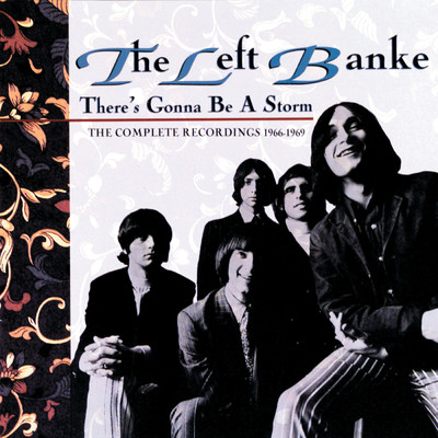 There's Gonna Be A Storm - The Complete Recordings 1966-1969/レフト・バンク