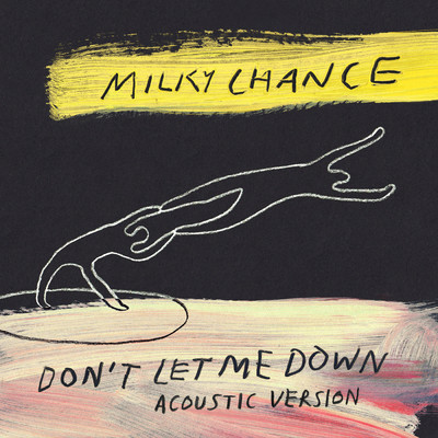 シングル/Don't Let Me Down (Acoustic Version)/Milky Chance