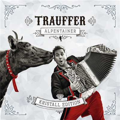 アルバム/Alpentainer (Kristall Edition)/Trauffer