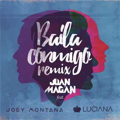 Baila Conmigo (featuring Luciana, Joey Montana／Remix)/フアン・マガン