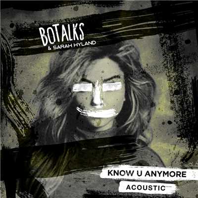 Know U Anymore (featuring Sarah Hyland／Acoustic)/BoTalks