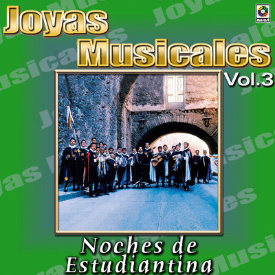 Joyas Musicales: Noches De Estudiantina, Vol. 3/Various Artists