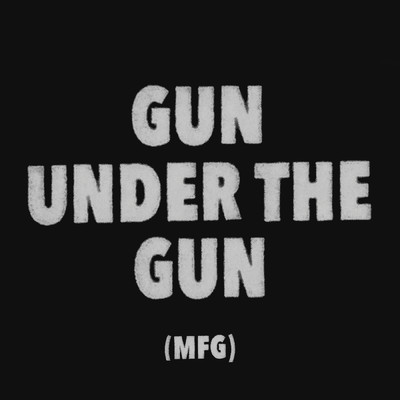 シングル/Gun Under The Gun (MFG)/Militarie Gun