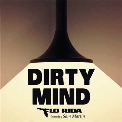 シングル/Dirty Mind (feat. Sam Martin)/Flo Rida