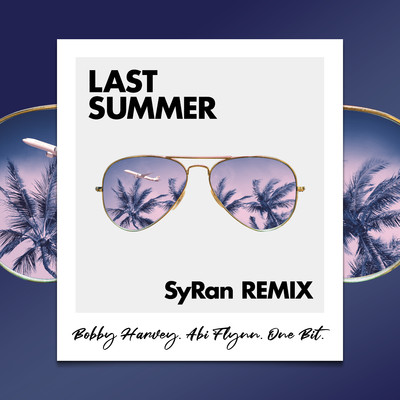 Last Summer (SyRan Remix)/Bobby Harvey & Abi Flynn & One Bit