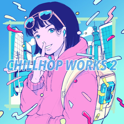 アルバム/Chillhop Works 2/Chill Music Tokyo