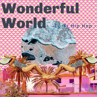 アルバム/Wonderful World-Lo-Fi Hip Hop -/Lo-Fi Chill