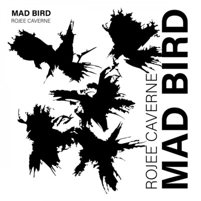 MAD BIRD/Rojee Caverne