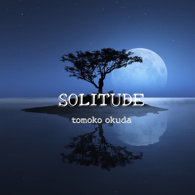 SOLITUDE/tomoko okuda