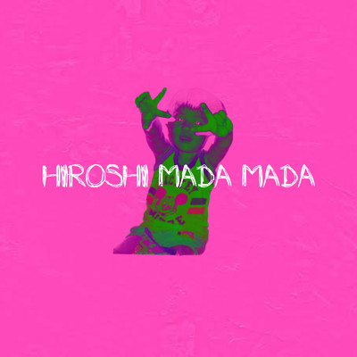 HIROSHI MADA MADA/OHAYO