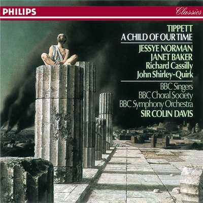 Tippett: A Child of our Time ／ Part 3 - Tippett: ”I Would Know My Shadow And My Light” [A Child of our Time ／ Part 3]/Richard Cassilly／ジョン・シャーリー=カーク／ジェシー・ノーマン／デイム・ジャネット・ベイカー／BBC交響楽団／サー・コリン・デイヴィス
