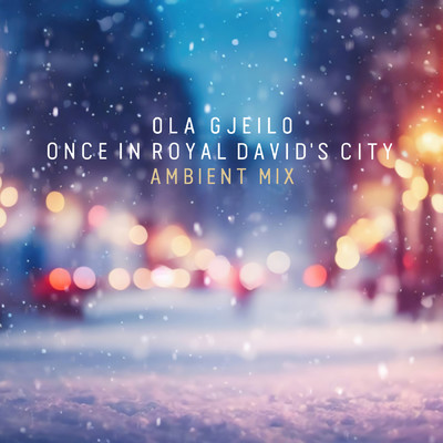 シングル/Gauntlett: Once in Royal David's City (Ambient Mix)/オラ・イェイロ